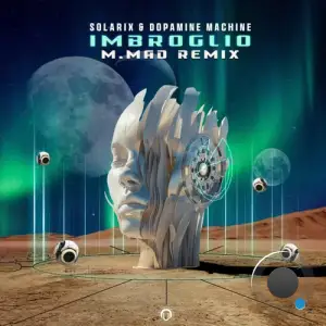  Solarix & Dopamine Machine - Imbroglio(M.Mad Remix) (2024) 