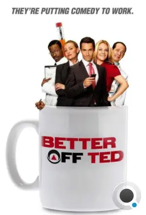 Давай еще, Тэд / Везунчик Тэд / Better Off Ted (2009)