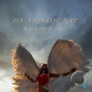  DJ Aristocrat - Beside Me (2024) 