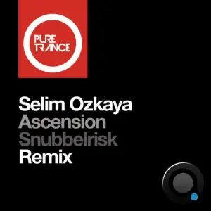  Selim Ozkaya - Ascension (Snubbelrisk Remix) (2024) 