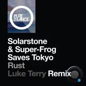  Solarstone & Super-Frog Saves Tokyo - Rust (Luke Terry Remix) (2024) 