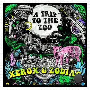  Xerox & Zodiac - Trip To The Zoo (2024) 