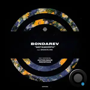  Bondarev ft Enakin.ink - Metamorph (Incl.remixes by Anton Make, Redspace) (2024) 
