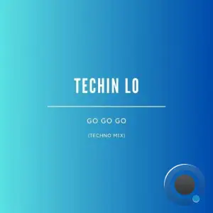  Techin Lo - Go Go Go (Techno Mix) (2024) 