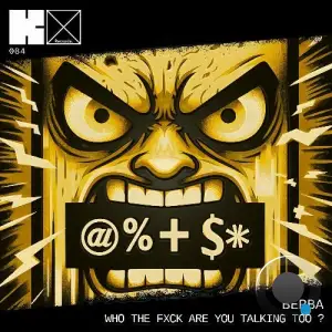  Berba PT - Who The Fxck Are You Talking Too (2024) 