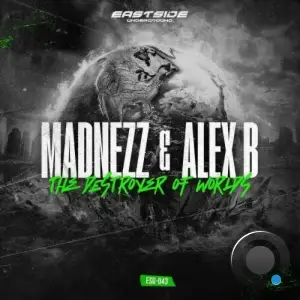 Madnezz & Alex B - The Destroyer Of Worlds (2024) 