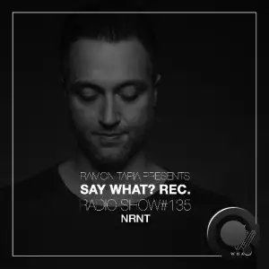 Nrnt - Say What? 135 (2024-07-03) 