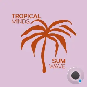 Sum Wave - Tropical Minds (2024) 