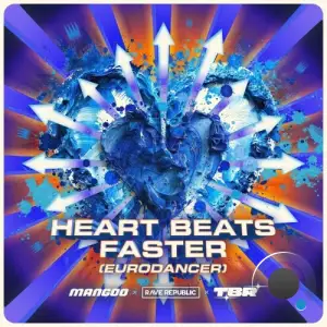  Mangoo x Rave Republic x TBR - Heart Beats Faster (EuroDancer) (2024) 