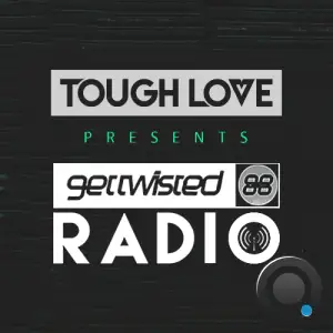  Tough Love - Get Twisted Radio 389 (2024-07-04) 