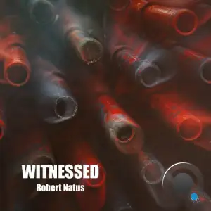  Robert Natus - Witnessed (2024) 