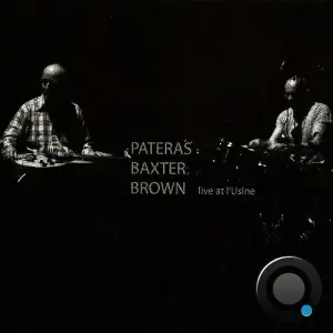  Pateras x Baxter x Brown - Live at L'Usine (2024) 