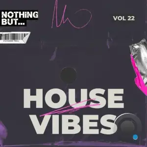  Nothing But... House Vibes, Vol. 22 (2024) 