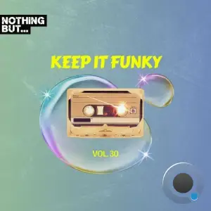  Nothing But... Keep It Funky, Vol. 30 (2024) 
