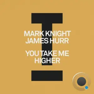  Mark Knight & James Hurr - You Take Me Higher (2024) 