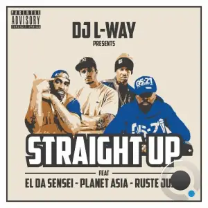  DJ L-Way - Straight Up Feat. Planet Asia El Da Sensei And Ruste Juxx (2024) 