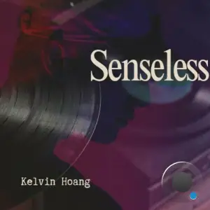  Kelvin Hoang - Senseless (2024) 