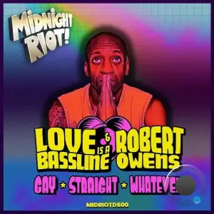  Love Is A Bassline & Robert Owens - Gay, Straight, Whatever (2024) 