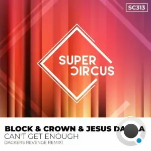  Block & Crown & Jesús Dávila - Can't Get Enough (Jackers Revenge Remix) (2024) 