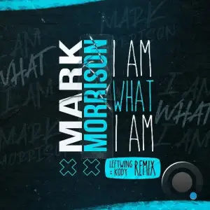  Mark Morrison - I Am What I Am (Leftwing : Kody Remix) (2024) 