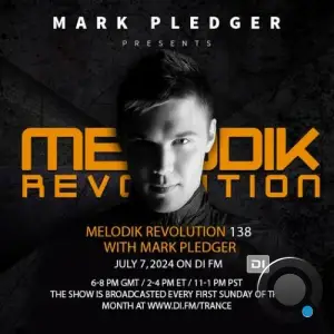  Mark Pledger - Melodik Revolution 138 (2024-07-06) 