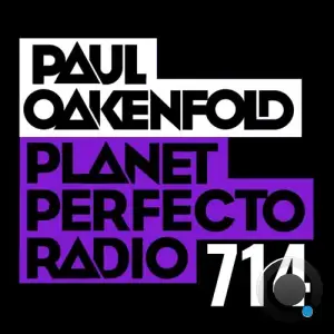  Paul Oakenfold - Planet Perfecto Podcast 714 (2024-07-08) 