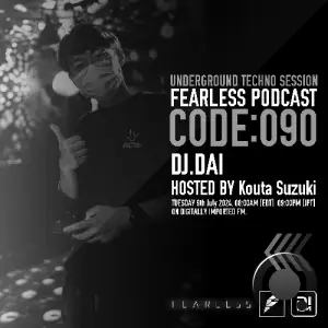  Dj.Dai & Kouta Suzuki - Fearless Podcast 090 (2024-07-09) 