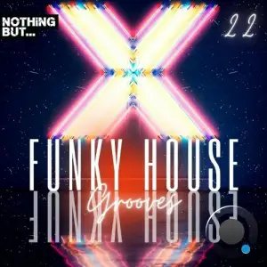  Nothing But... Funky House Grooves, Vol. 22 (2024) 