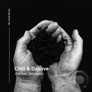  Chill & Groove ft Sahraaoui - Ardi (2024) 