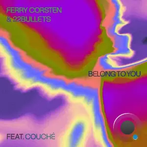  Ferry Corsten & 22Bullets & Couche - Belong To You (2024) 