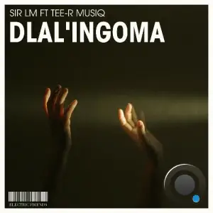  Sir LM ft Tee-R Musiq - Dlal'ingoma (2024) 