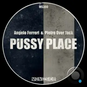  Angelo Ferreri x Pietro Over Jack - Pussy Place (2024) 