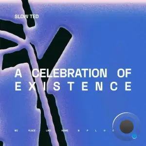  Slow Ted - A Celebration Of Existence (2024) 