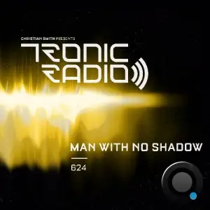  Man With No Shadow - Tronic Podcast 624 (2024-07-11) 