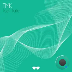  TMK - Too Late (2024) 