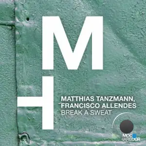  Matthias Tanzmann & Francisco Allendes - Break a Sweat (2024) 