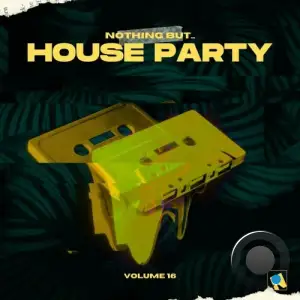  Nothing But... House Party, Vol. 16 (2024) 