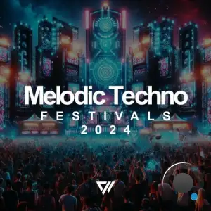  Melodic Techno Festivals 2024 (2024) 