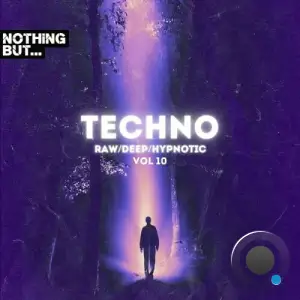  Nothing But. Techno (Raw / Deep / Hypnotic), Vol. 10 (2024) 