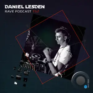  Daniel Lesden - Rave Podcast 152 (2024-07-12) 