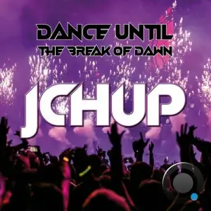  JCH UP - Dance Until The Break Of Dawn (2024) 