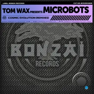  Tom Wax & Microbots - Cosmic Evolution (Remixes) (2024) 