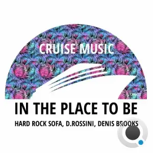  Hard Rock Sofa ft D.Rossini & Denis Brooks - In The Place To Be (2024) 