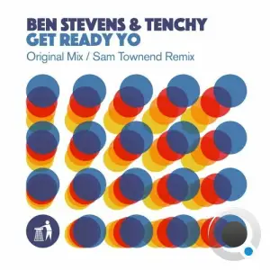  Ben Stevens and Tenchy - Get Ready Yo (Original Mix / Sam Townend Remix) (2024) 