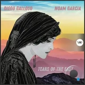 Diego Galloso & Noam Garcia - Tears of the East (2024) 