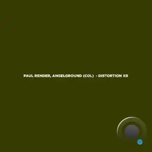  AngelGround (Col) & Paul Render - Distortion XR (2024) 