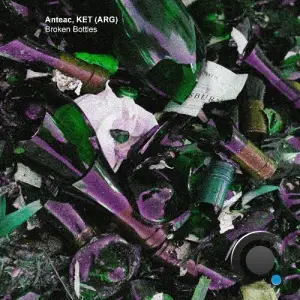  Anteac & KET (ARG) - Broken Bottles (2024) 