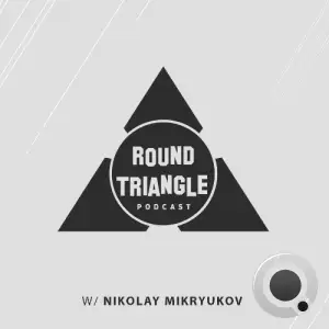  Nikolay Mikryukov - Round Triangle Podcast 088 (2024-07-15) 