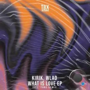  KiRiK x Wlad - What Is Love (2024) 