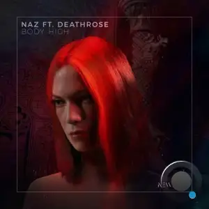  Naz ft. Deathrose - Body High (2024) 